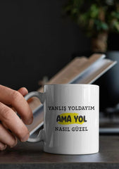 Yanlış Yoldayım Ama Yol Nasıl Güzel Baskılı Kupa Bardak